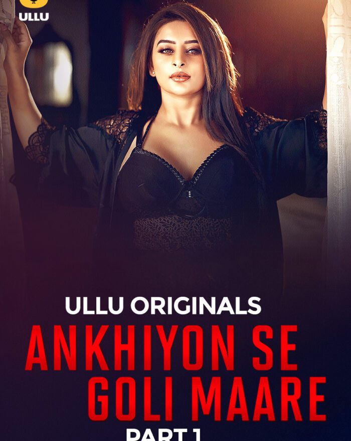 Ankhiyon Se Goli Maare - Part 1 - Seductive Ullu WebSeries Watch Online Free