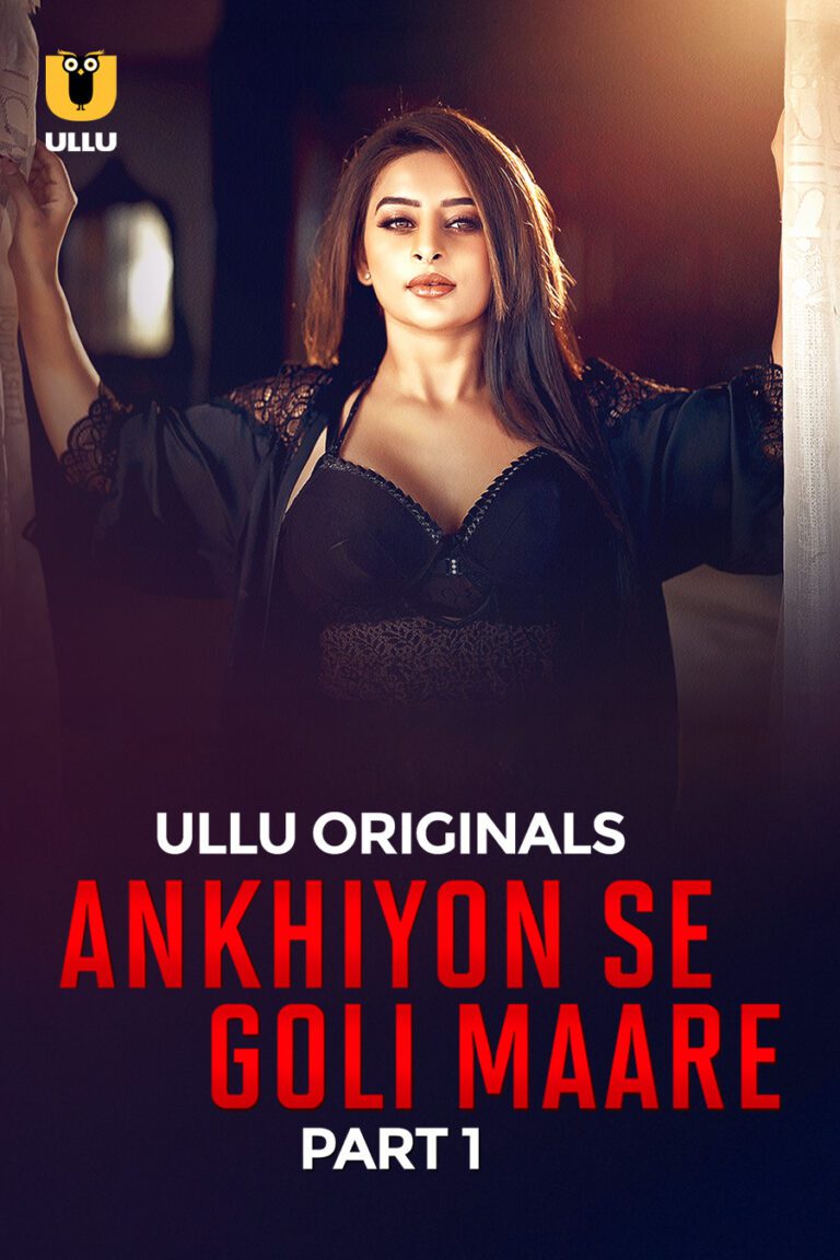 Ankhiyon Se Goli Maare - Part 1 - Seductive Ullu WebSeries Watch Online Free