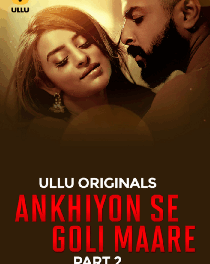 Ankhiyon Se Goli Maare - Part 2 - 18+ Webseries from Ullu watch online free