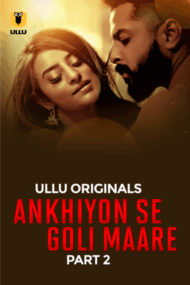 Ankhiyon Se Goli Maare - Part 2 - 18+ Webseries from Ullu watch online free