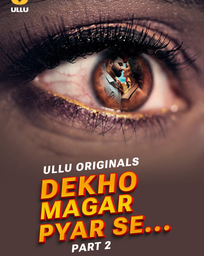 Dekho Magar Pyar Se - Part 2 - 18+ ULLU Web-Series Watch Online