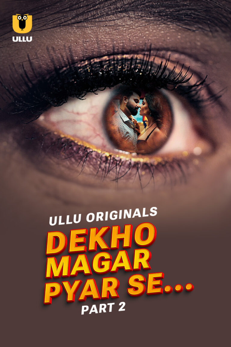 Dekho Magar Pyar Se - Part 2 - 18+ ULLU Web-Series Watch Online