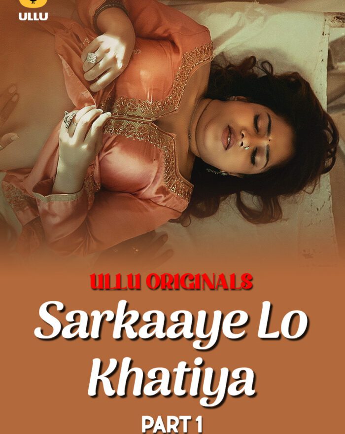 Sarkaaye Lo Khatiya - Part 1 - Ullu web-series watch online