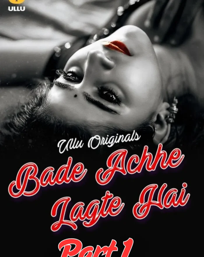 Stream and Download Latest Ullu Web Series Bade Achhe Lagte Hai - Part 1
