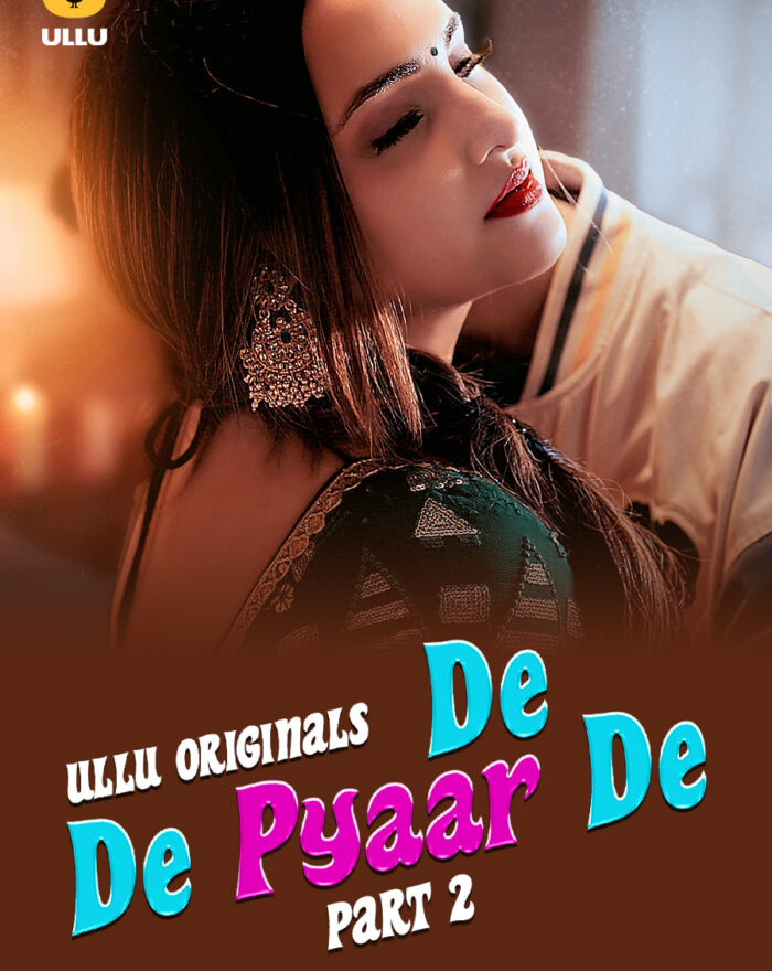 Watch Latest Ullu Web Series De De Pyaar De – Part 2 in HD for Free