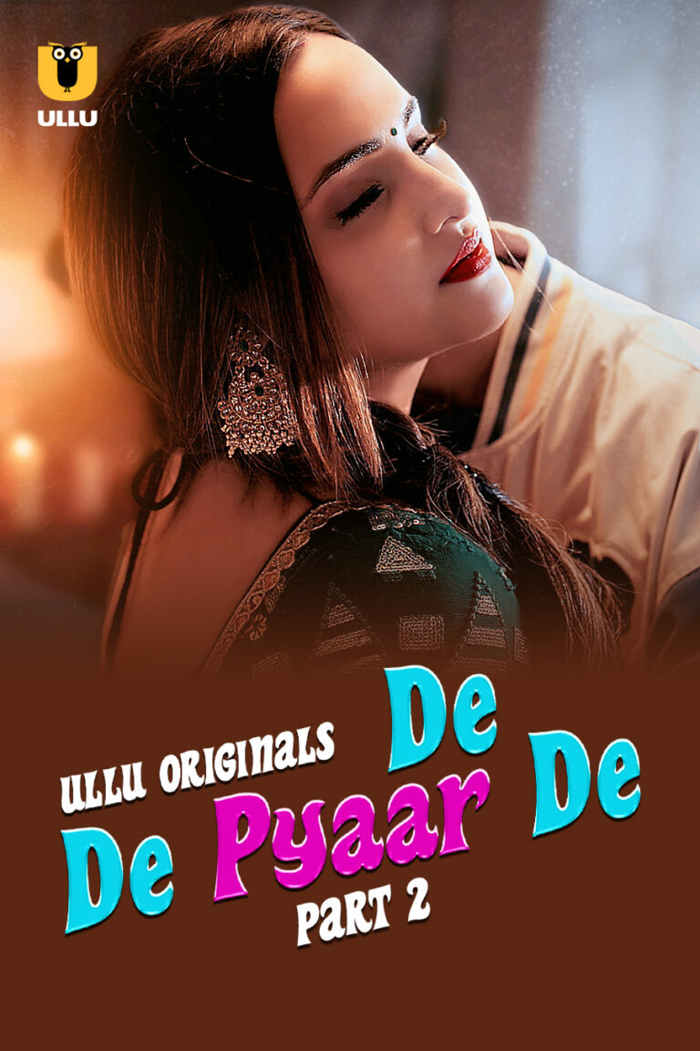 Watch Latest Ullu Web Series De De Pyaar De – Part 2 in HD for Free