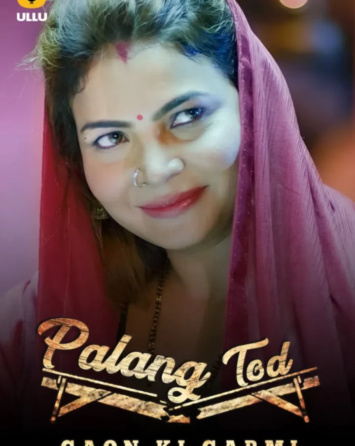 Watch and Download Palang Tod (Gaon Ki Garmi) Season 1 Bold UlluWebSeries in HD