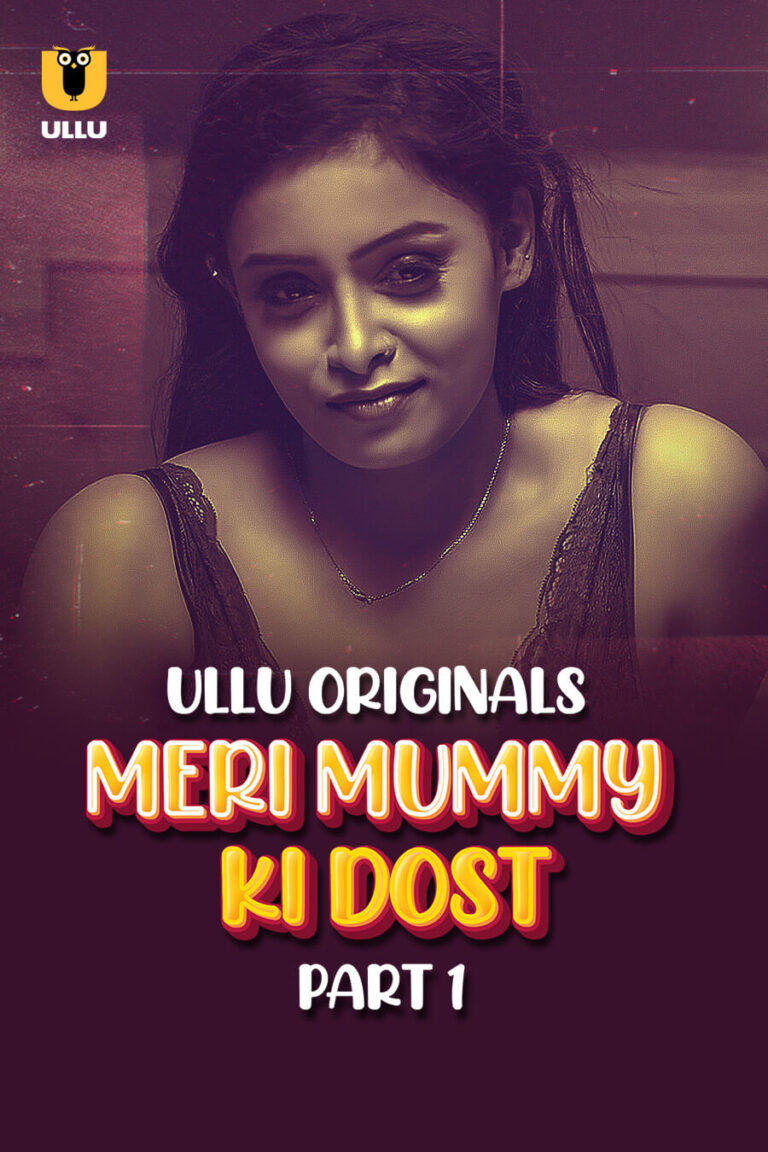 Watch ullu web series - Meri Mummy Ki Dost - Part 1 HD Free