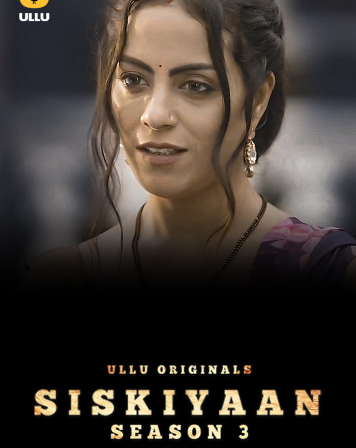 Watch and Download Ullu Original Series Siskiyaan Season 3