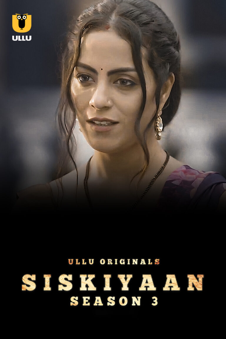 Watch and Download Ullu Original Series Siskiyaan Season 3