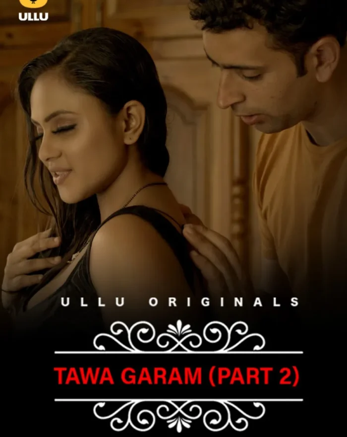 Watch n Download Ullu Original Web Series Tawa Garam Part 2 Free