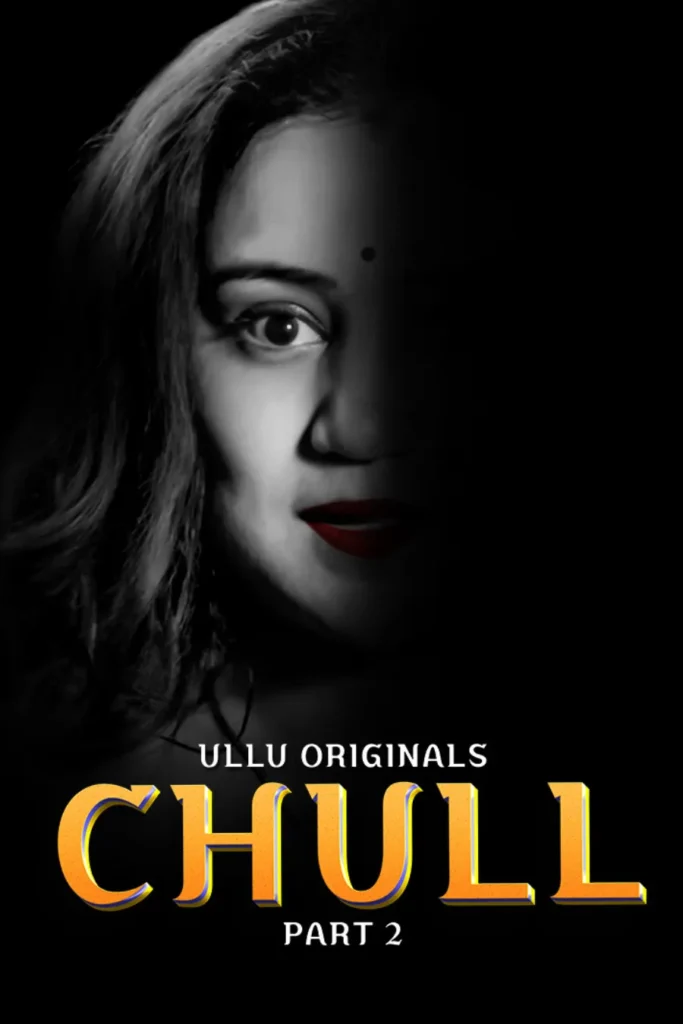 Stream Now Ullu Original Web Series Chull - Part 2 in HD