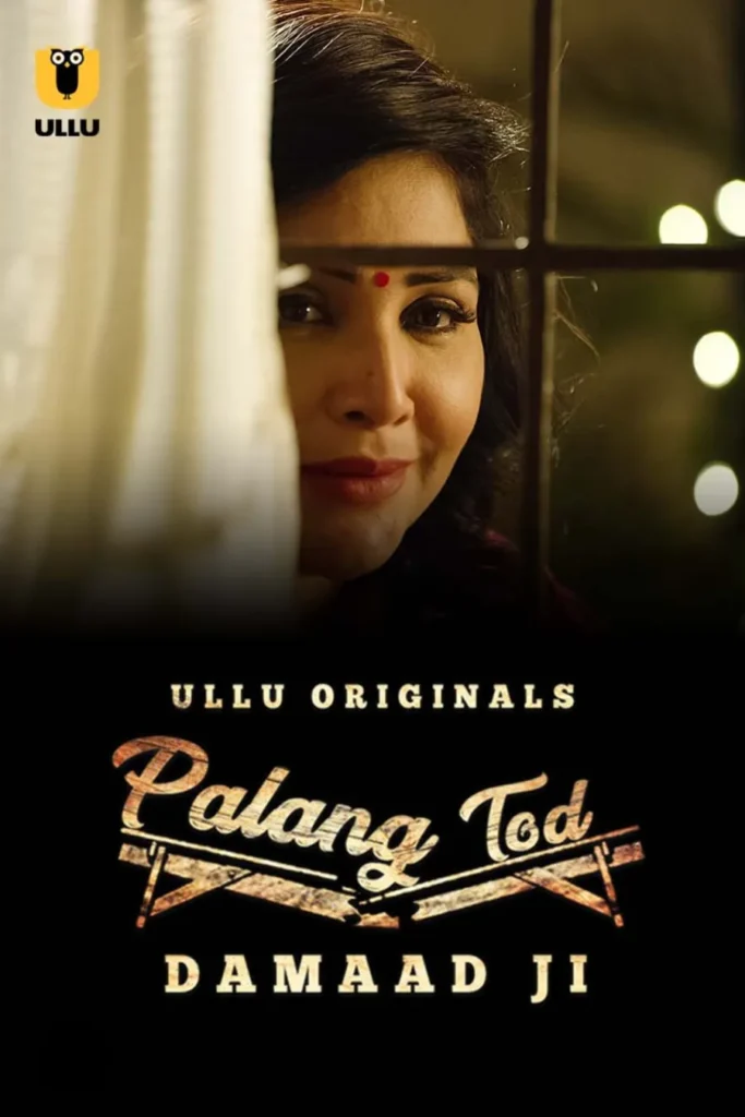 Watch and Download Now Ullu Web Series Palang Tod (Damaad Ji) Season 1
