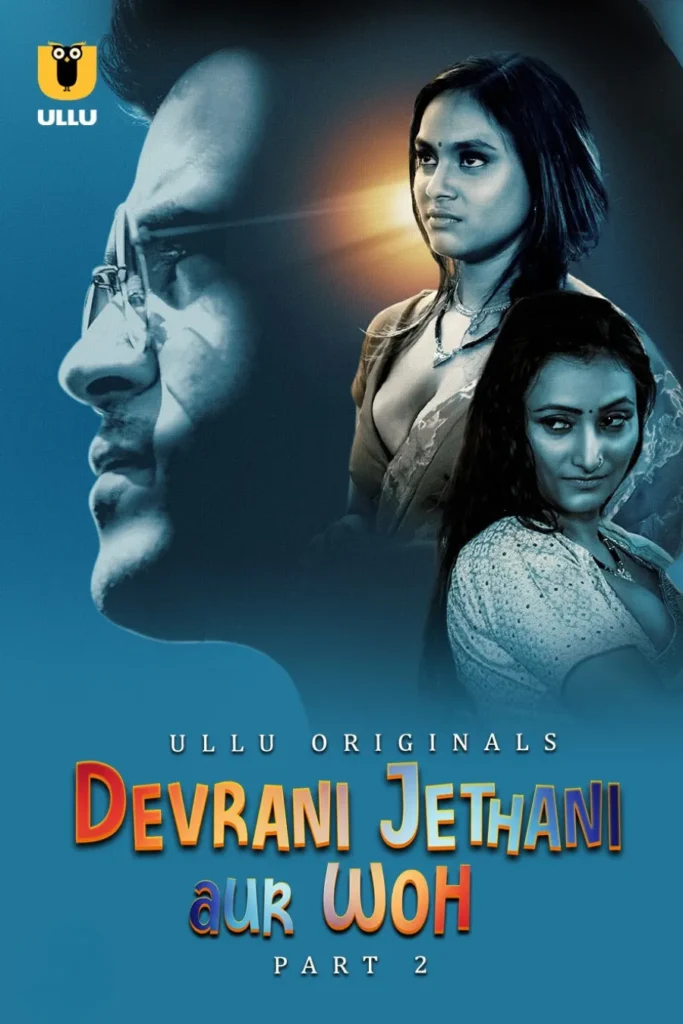 Stream in HD Web Series From Ullu Devrani Jethani Aur Woh - Part 2
