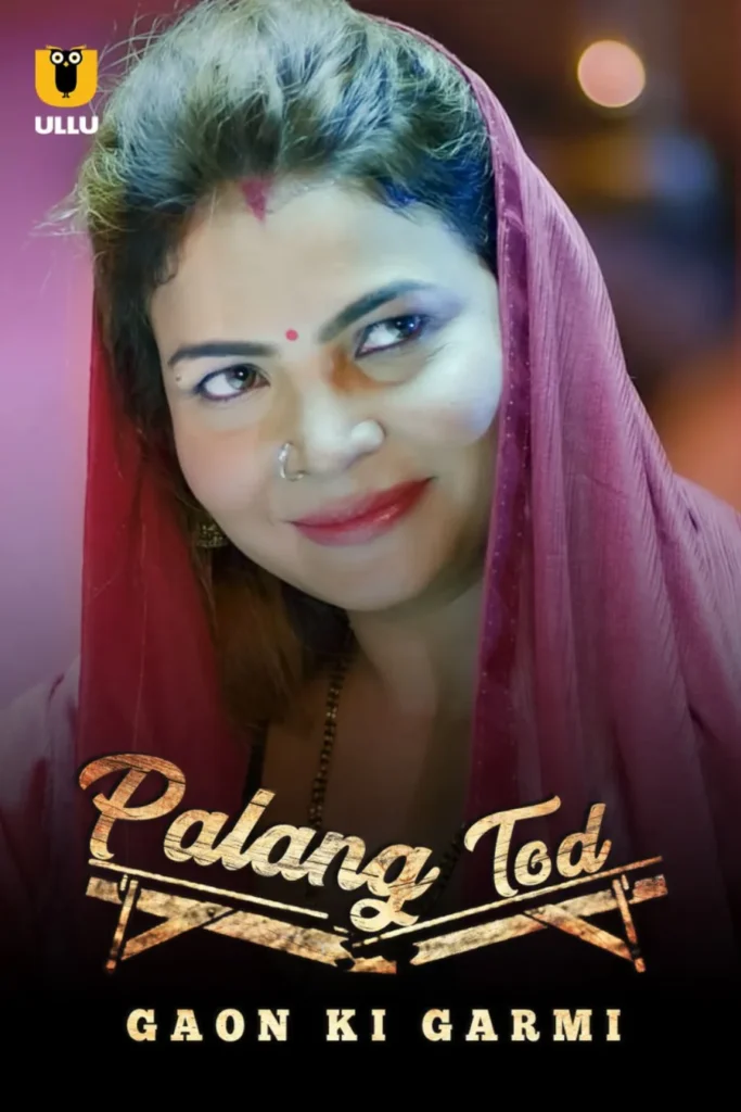 Stream Ullu Web Series Palang Tod: Gaon Ki Garmi Season 1 in HD
