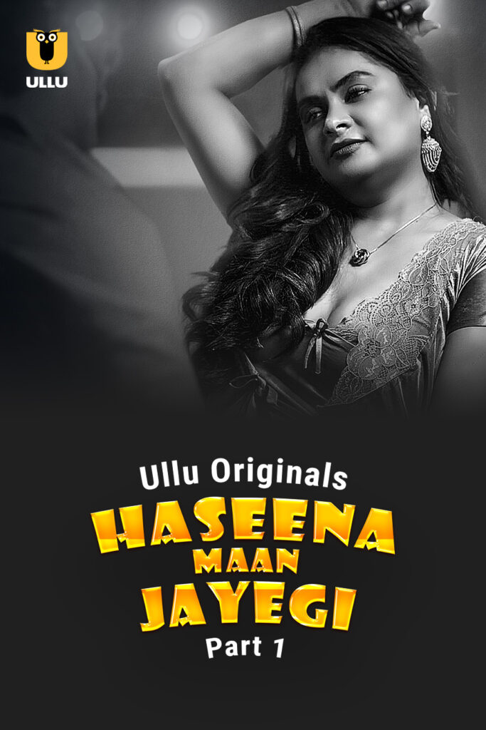 Stream and Watch Now New Ulu Web Series Haseena Maan Jayegi - Part 1 in HD
