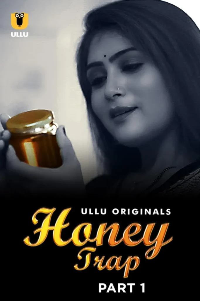 Stream in HD Ullu Web Series Honey Trap - Part 1