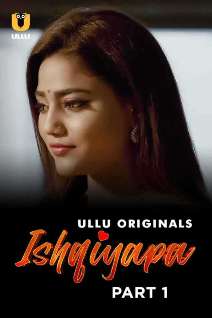 Stream in HD Ullu Web Series Ishqiyapa - Part 1