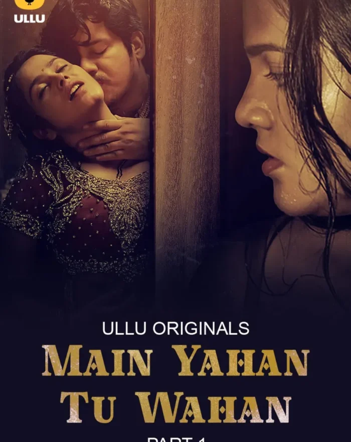 Watch Ullu Web Series Main Yahan Tu Wahan - Part 1 in HD