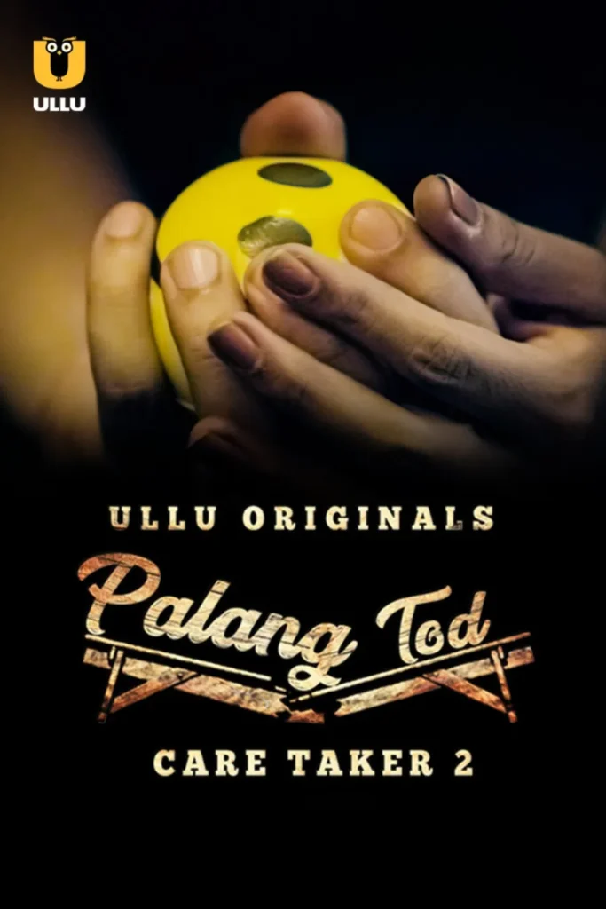 Watch Online Ullu Web Series Palang Tod (Caretaker) Season 2