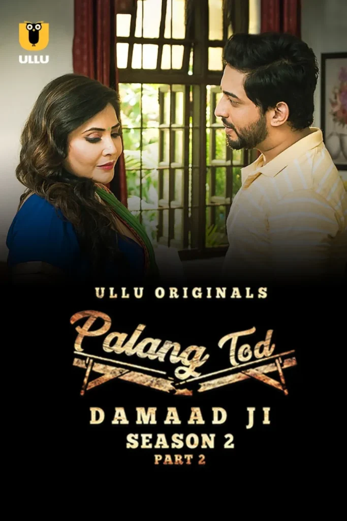 Stream Now Ullu Web Series Palang Tod (Damaad Ji) Season 2 - Part 2