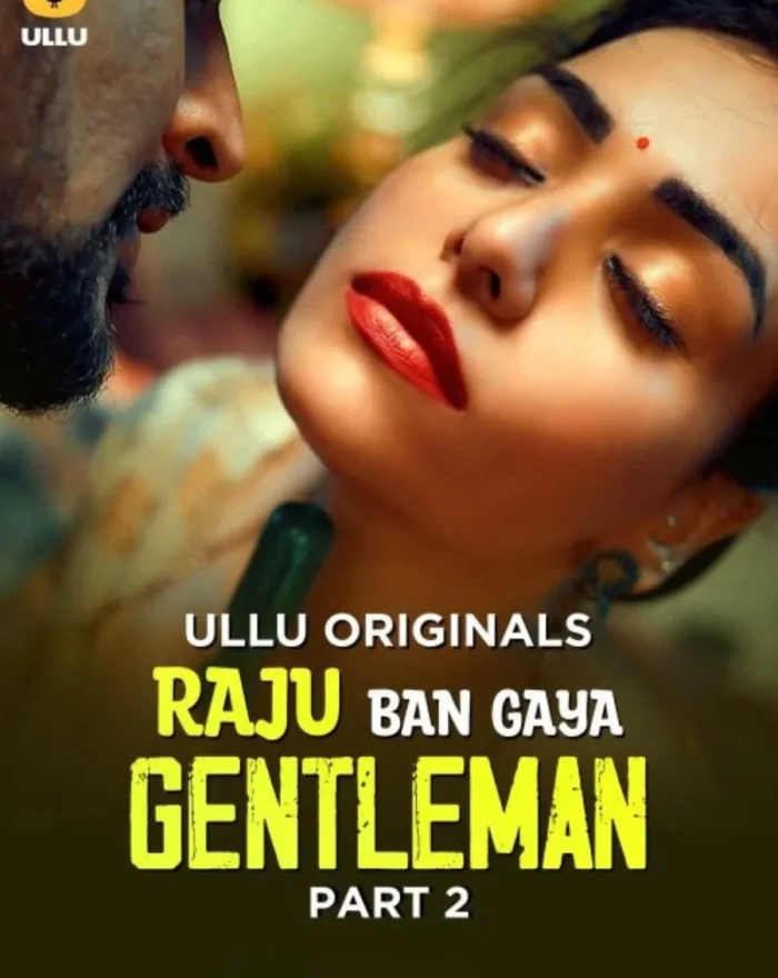 Stream and Download Now Latest Ullu Web Series Raju Ban Gaya Gentleman - Part 2 in HD