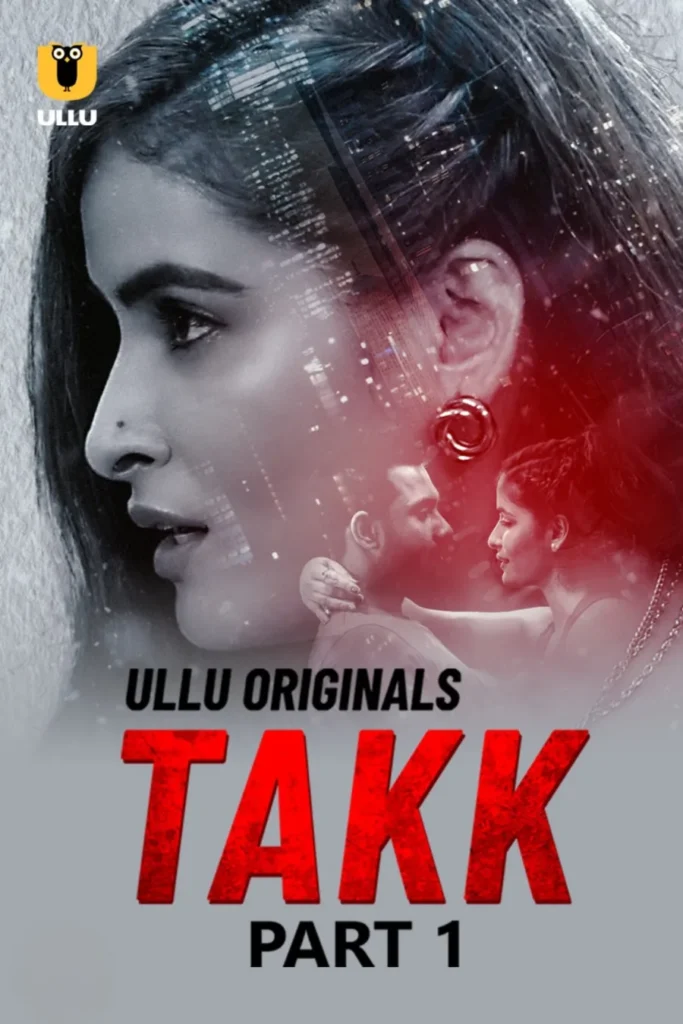 Watch Online Now Ullu Web Series Takk - Part 1 for Free