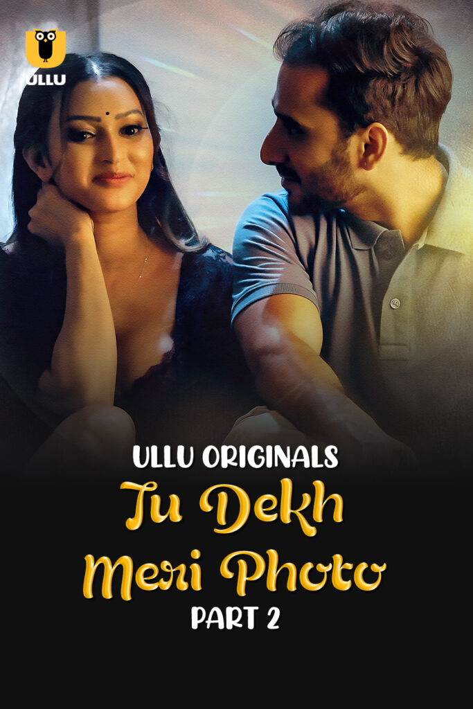 Watch Online Now Ullu Web Series Tu Dekh Meri Photo - Part 2 in HD